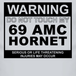 Warning Do Not Touch My 1969 AMC HORNET Funny Car T Shirt