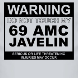 Warning Do Not Touch My 1969 AMC JAVELIN Funny Car T Shirt