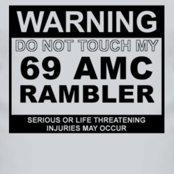 Warning Do Not Touch My 1969 AMC RAMBLER Funny Car T Shirt