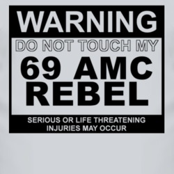 Warning Do Not Touch My 1969 AMC REBEL Funny Car T Shirt