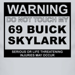 Warning Do Not Touch My 1969 BUICK SKYLARK Funny Car T Shirt