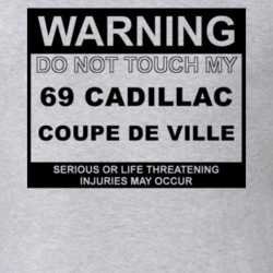 Warning Do Not Touch My 1969 Cadillac Coupe De Ville Funny Car T Shirt