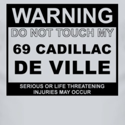 Warning Do Not Touch My 1969 Cadillac De Ville Funny Car T Shirt