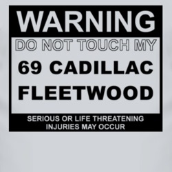 Warning Do Not Touch My 1969 Cadillac Fleetwood Funny Car T Shirt