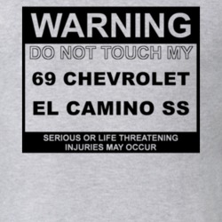 Warning Do Not Touch My 1969 CHEVROLET EL CAMINO SS Funny Car T Shirt