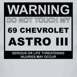 Warning Do Not Touch My 1969 Chevy Astro III Funny Car T Shirt