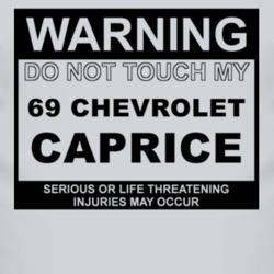 Warning Do Not Touch My 1969 Chevy Caprice Funny Car T Shirt