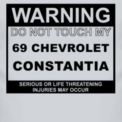 Warning Do Not Touch My 1969 Chevy Constantia Funny Car T Shirt
