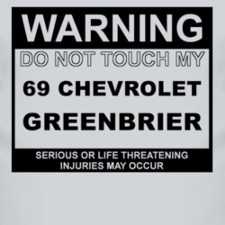 Warning Do Not Touch My 1969 Chevy Greenbrier Funny Car T Shirt