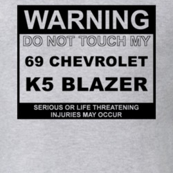 Warning Do Not Touch My 1969 Chevy K5 Blazer Funny Car T Shirt