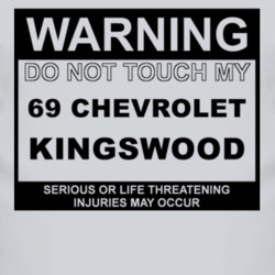 Warning Do Not Touch My 1969 Chevy Kingswood Funny Car T Shirt