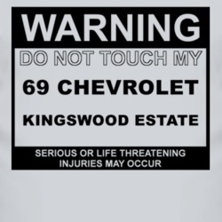 Warning Do Not Touch My 1969 Chevy Kingswood Estate Funny Car T Shirt
