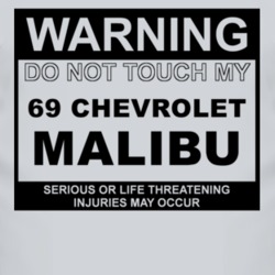 Warning Do Not Touch My 1969 Chevy Malibu Funny Car T Shirt