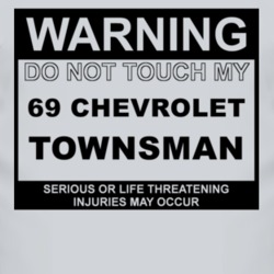 Warning Do Not Touch My 1969 Chevy Townsman Funny Car T Shirt