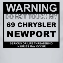 Warning Do Not Touch My 1969 Chrysler Newport Funny Car T Shirt