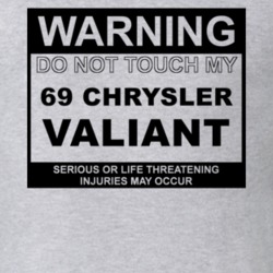 Warning Do Not Touch My 1969 Chrysler Valiant Funny Car T Shirt