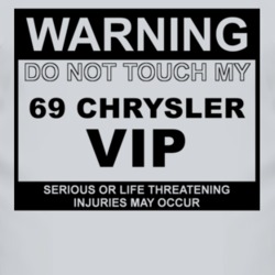 Warning Do Not Touch My 1969 Chrysler VIP Funny Car T Shirt