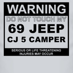 Warning Do Not Touch My 1969 CJ 5 Camper Funny Car T Shirt