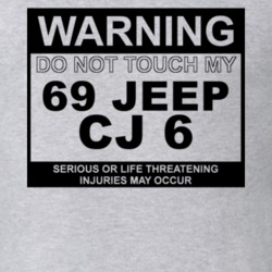 Warning Do Not Touch My 1969 CJ 6 Funny Car T Shirt