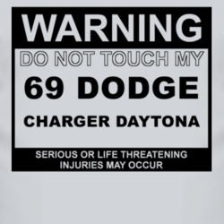 Warning Do Not Touch My 1969 DODGE CHARGER DAYTONA Funny Car T Shirt