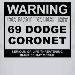 Warning Do Not Touch My 1969 Dodge Coronet Funny Car T Shirt