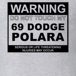 Warning Do Not Touch My 1969 DODGE POLARA Funny Car T Shirt