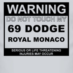 Warning Do Not Touch My 1969 Dodge Royal Monaco Funny Car T Shirt