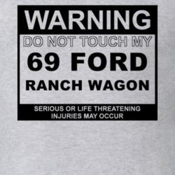 Warning Do Not Touch My 1969 Ranch Wagon Funny Car T Shirt