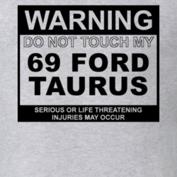 Warning Do Not Touch My 1969 Taurus Funny Car T Shirt