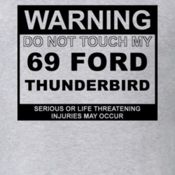 Warning Do Not Touch My 1969 Thunderbird Funny Car T Shirt
