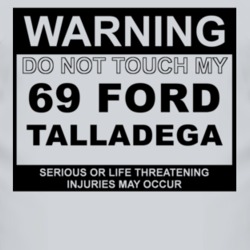 Warning Do Not Touch My 1969  TORINO  TALLADEGA Funny Car T Shirt