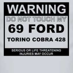 Warning Do Not Touch My 1969  TORINO COBRA 428 Funny Car T Shirt