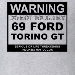 Warning Do Not Touch My 1969  TORINO GT Funny Car T Shirt