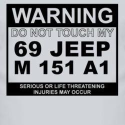 Warning Do Not Touch My 1969 M 151 A1 Funny Car T Shirt