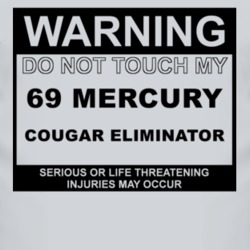 Warning Do Not Touch My 1969 MERCURY COUGAR ELIMINATOR Funny Car T Shi