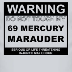 Warning Do Not Touch My 1969 MERCURY MARAUDER Funny Car T Shirt
