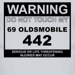 Warning Do Not Touch My 1969 OLDSMOBILE 442 Funny Car T Shirt