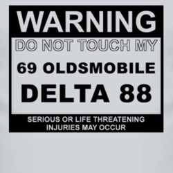 Warning Do Not Touch My 1969 Oldsmobile Delta 88 Funny Car T Shirt