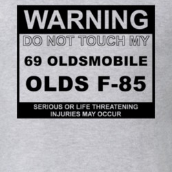 Warning Do Not Touch My 1969 Oldsmobile Olds F-85 Funny Car T Shirt