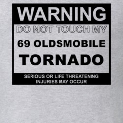 Warning Do Not Touch My 1969 Oldsmobile Tornado Funny Car T Shirt