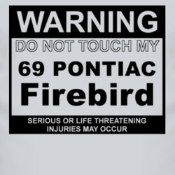 Warning Do Not Touch My 1969 Pontiac Firebird Funny Car T Shirt