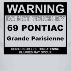 Warning Do Not Touch My 1969 Pontiac Grande Parisienne Funny Car T Shi