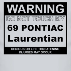Warning Do Not Touch My 1969 Pontiac Laurentian Funny Car T Shirt