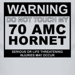 Warning Do Not Touch My 1970 AMC HORNET Funny Car T Shirt