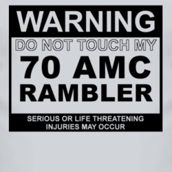 Warning Do Not Touch My 1970 AMC RAMBLER Funny Car T Shirt