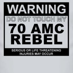 Warning Do Not Touch My 1970 AMC REBEL Funny Car T Shirt