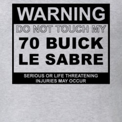 Warning Do Not Touch My 1970 BUICK LE SABRE Funny Car T Shirt