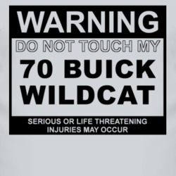 Warning Do Not Touch My 1970 BUICK WILDCAT Funny Car T Shirt