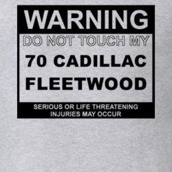 Warning Do Not Touch My 1970 Cadillac Fleetwood Funny Car T Shirt