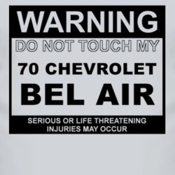 Warning Do Not Touch My 1970 CHEVY BEL AIR Funny Car T Shirt